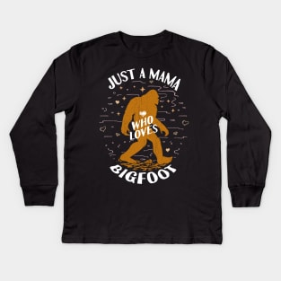 Just a Mama Who Loves Bigfoot Kids Long Sleeve T-Shirt